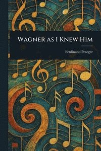 bokomslag Wagner as I Knew Him