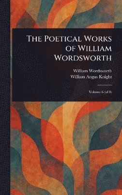 bokomslag Poetical Works of William Wordsworth