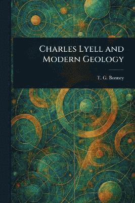bokomslag Charles Lyell and Modern Geology