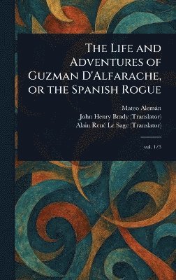 Life and Adventures of Guzman D'Alfarache, or the Spanish Rogue 1