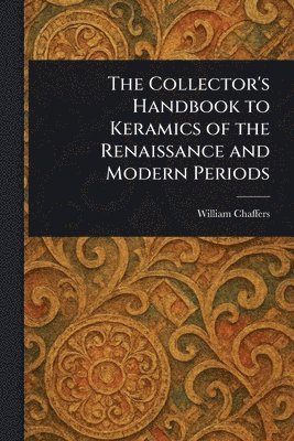 bokomslag Collector's Handbook to Keramics of the Renaissance and Modern Periods