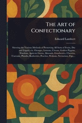 Edward Lambert - Art of Confectionary, Häftad