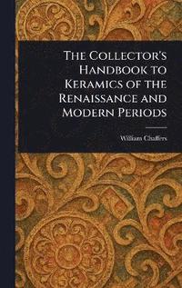 bokomslag Collector's Handbook to Keramics of the Renaissance and Modern Periods