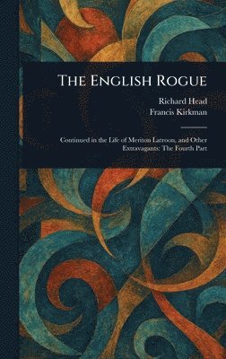 Richard Head, Francis Kirkman - English Rogue, Inbunden
