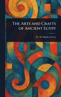 bokomslag Arts and Crafts of Ancient Egypt