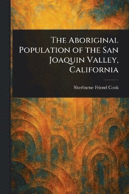 Aboriginal Population of the San Joaquin Valley, California 1