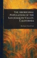 bokomslag Aboriginal Population of the San Joaquin Valley, California