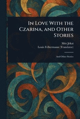In Love With the Czarina, and Other Stories 1
