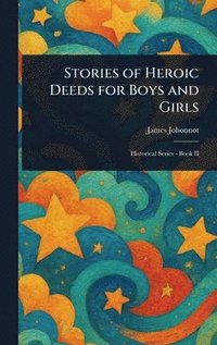 bokomslag Stories of Heroic Deeds for Boys and Girls