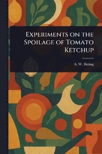 bokomslag Experiments on the Spoilage of Tomato Ketchup