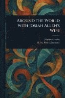 bokomslag Around the World With Josiah Allen's Wife