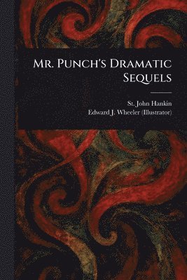 St John Hankin, Edward J Wheeler - Mr. Punch's Dramatic Sequels, Häftad