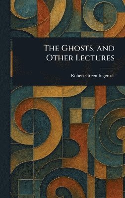 bokomslag Ghosts, and Other Lectures