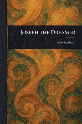 Amy Steedman - Joseph the Dreamer, Häftad