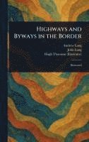 Andrew Lang, John Lang, Hugh Thomson - Highways and Byways in the Border, Inbunden