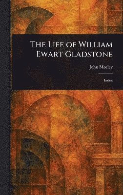 bokomslag Life of William Ewart Gladstone