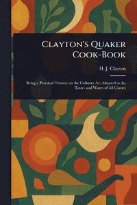bokomslag Clayton's Quaker Cook-Book
