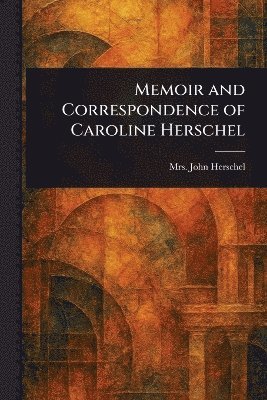 bokomslag Memoir and Correspondence of Caroline Herschel