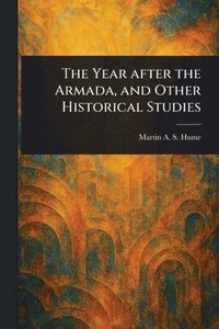 bokomslag Year After the Armada, and Other Historical Studies