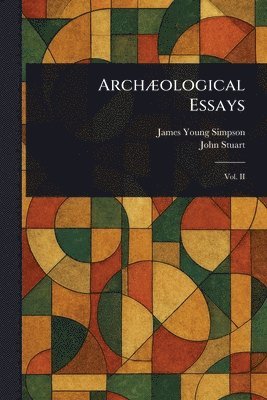 James Young Simpson, John Stuart - Archæological Essays, Häftad