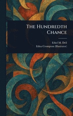 Ethel M (Ethel May) Dell, Edna Crompton - Hundredth Chance, Inbunden