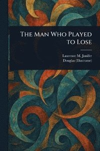 bokomslag Man Who Played to Lose