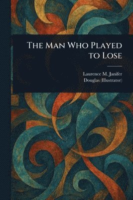 Laurence M Janifer, Douglas - Man Who Played to Lose, Häftad