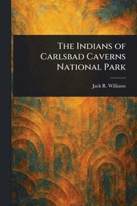 bokomslag Indians of Carlsbad Caverns National Park