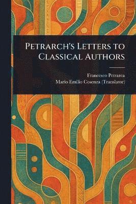 bokomslag Petrarch's Letters to Classical Authors