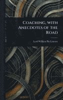 bokomslag Coaching, With Anecdotes of the Road
