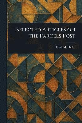 bokomslag Selected Articles on the Parcels Post