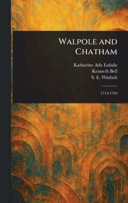 Katharine Ada Esdaile, Kenneth (Kenneth Norman) Bell, S E (Samuel Edward) Winbolt - Walpole and Chatham, Inbunden