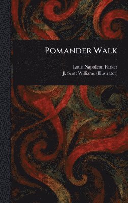Louis Napoleon Parker, J Scott (John Scott) Williams - Pomander Walk, Inbunden
