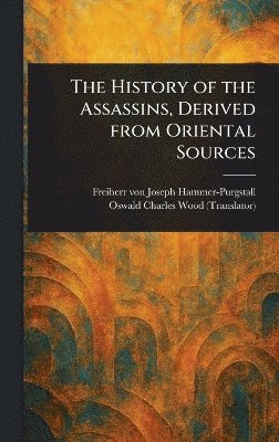 bokomslag History of the Assassins, Derived From Oriental Sources