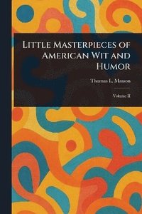 bokomslag Little Masterpieces of American Wit and Humor