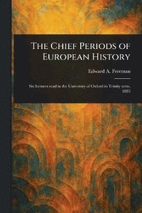 bokomslag Chief Periods of European History
