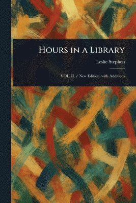Leslie Stephen - Hours in a Library, Häftad