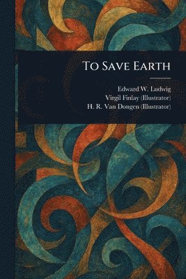 Edward W Ludwig, Virgil Finlay, H R Van Dongen - To Save Earth, Häftad