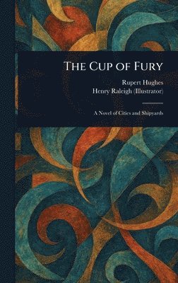 Rupert Hughes, Henry Raleigh - Cup of Fury, Inbunden