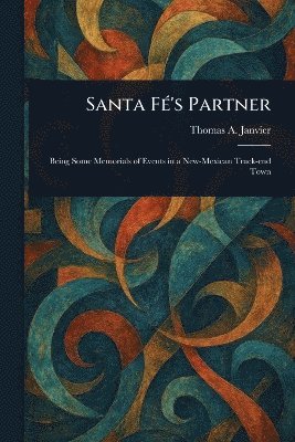 Thomas a (Thomas Allibone) Janvier - Santa Fé's Partner, Häftad