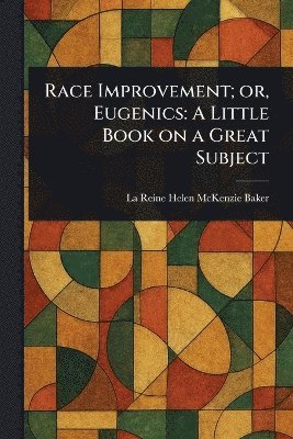 bokomslag Race Improvement; or, Eugenics