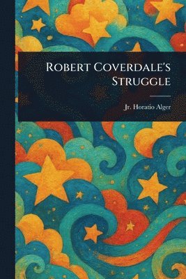 bokomslag Robert Coverdale's Struggle