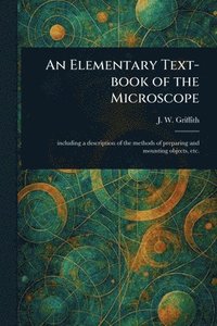 bokomslag Elementary Text-book of the Microscope