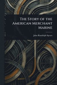 bokomslag Story of the American Merchant Marine