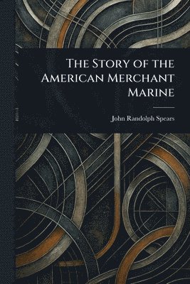 bokomslag Story of the American Merchant Marine