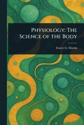 Ernest G Martin, Ernest G. Martin - Physiology, Häftad
