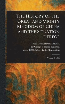 bokomslag History of the Great and Mighty Kingdom of China and the Situation Thereof
