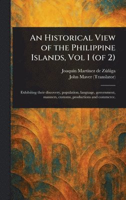 bokomslag An Historical View of the Philippine Islands, Vol 1 (of 2)