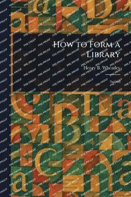 How to Form a Library 1