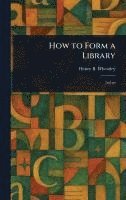 bokomslag How to Form a Library